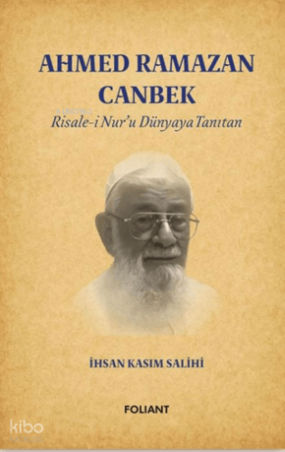 Ahmed Ramazan Canbek - Risale-i Nur’u Dünyaya Tanıtan İhsan Kasım Sali