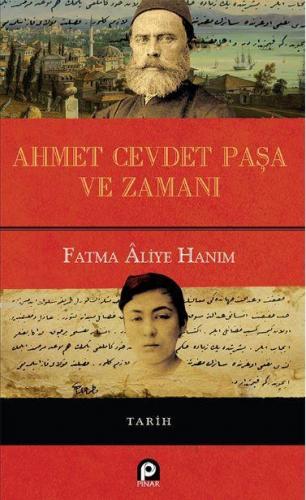 Ahmet Cevdet Paşa ve Zamanı (Ciltli) Fatma Aliye Hanım