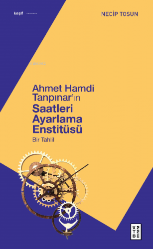 Ahmet Hamdi Tanpınar'ın Saatleri Ayarlama Enstitüsü;Bir Tahlil Necip T