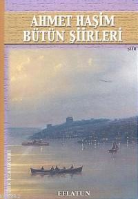 Ahmet Haşim Bütün Şiirleri Ahmet Haşim