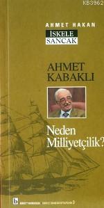 Ahmet Kabaklı; Neden Milliyetçilik