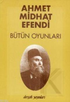Ahmet Midhat Efendi Bütün Oyunları