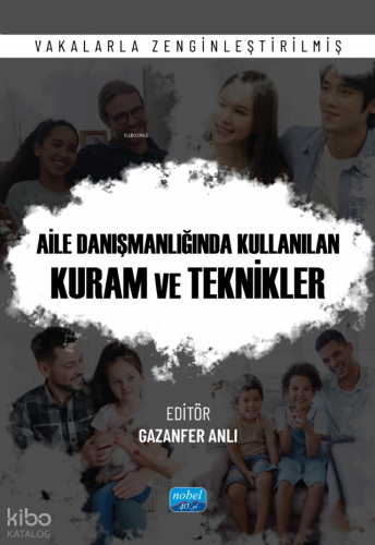 Aile Danışmanlığında Kullanılan Kuram ve Teknikler;Vakalarla Zenginleştirilmiş