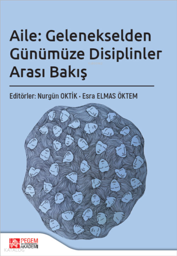 Aile: Gelenekselden Günümüze Disiplinler Arası Bakış Kolektif