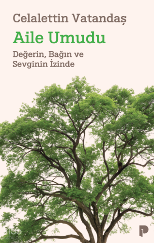 Aile Umudu;Değerin, Bağın ve Sevginin İzinde Celalettin Vatandaş