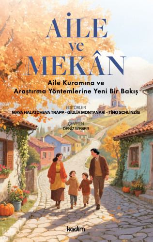 Aile ve Mekân;Aile Kuramına ve Araştırma Yöntemlerine Yeni Bir Bakış