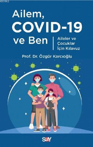 Ailem Covid-19 ve Ben; Aileler ve Çocuklar İçin Kılavuz
