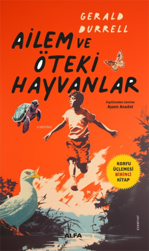 Ailem ve Öteki Hayvanlar;Korfu Üçlemesi Birinci Kitap