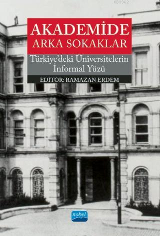 Akademide Arka Sokaklar - Türkiye' deki Üniversitelerin İnformal Yüzü