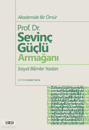Akademide Bir Ömür Prof. Dr. Sevinç Güçlü Armağanı;Sosyal Bilimler Yazıları
