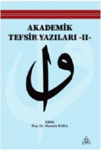 Akademik Tefsir Yazılar II Mustafa Kara