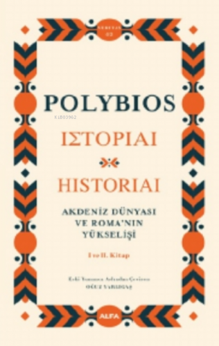 Akdeniz Dünyası ve Roma'nın Yükselişi;I ve II. Kitap Polybios