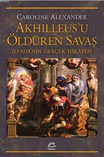 Akhilleus'u Öldüren Savaş Caroline Alexander