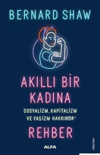 Akıllı Bir Kadına Rehber; Sosyalizm Kapitalizm ve Faşizm Hakkında