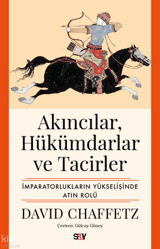 Akıncılar, Hükümdarlar ve Tacirler;İmparatorlukların Yükselişinde A