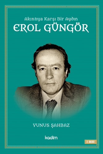 Akıntıya Karşı Bir Aydın Erol Güngör