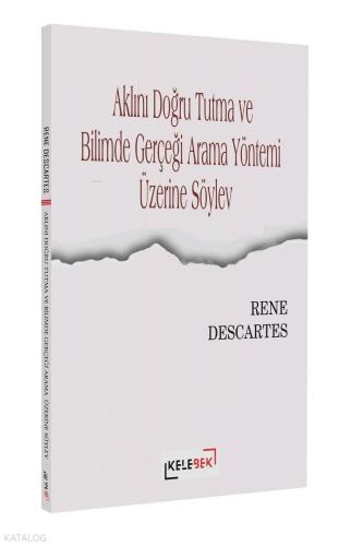 Aklını Doğru Tutma Ve Bilimde Gerçeği Arama Yöntemi Üzerine Söylev Ren