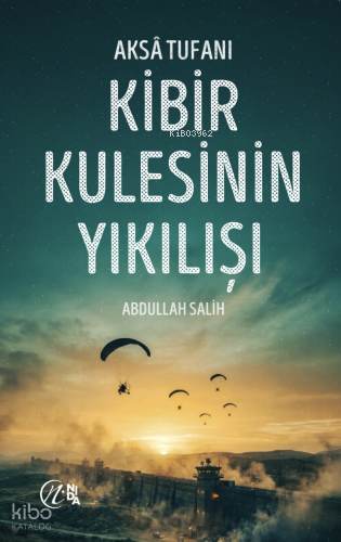 Aksâ Tufanı - Kibir Kulesinin Yıkılışı Abdullah Salih