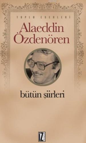 Alaeddin Özdenören; Bütün Şiirleri