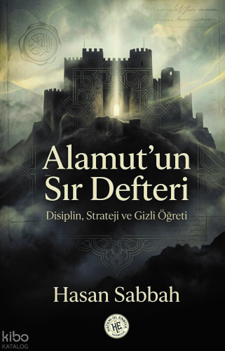 Alamut'un Sır Defteri - Hasan Sabbah;Disiplin, Strateji ve Gizli Öğreti