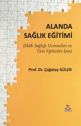 Alanda Sağlık Eğitimi;Halk Sağlığı Uzmanları ve Tüm Eğiticiler İçin Ça
