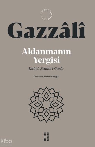 Aldanmanın Yergisi;Kitâbü Zemmi’l-Gurûr İmam Gazzâlî