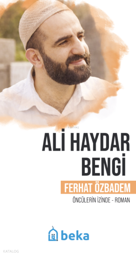 Ali Haydar Bengi;Öncülerin İzinde Ferhat Özbadem