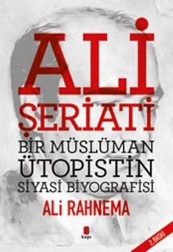 Ali Şeriati Bir Müslüman Ütopistin Siyasi Biyografisi Ali Rahnema