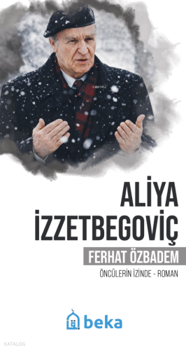 Aliya İzzetbegoviç;Öncülerin İzinde Ferhat Özbadem