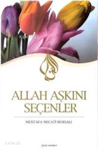 Allah Aşkını Seçenler Mustafa Necati Bursalı