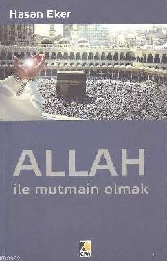 Allah ile Mutmain Olmak Hasan Eker