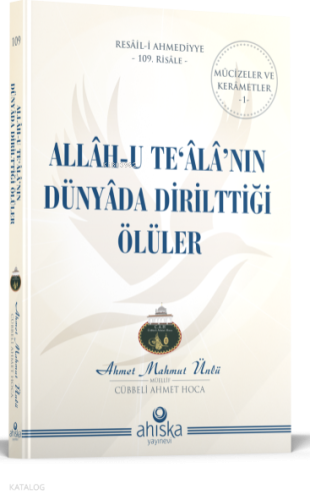 Allah-u Te'ala'nın Dünyada Dirilttiği Ölüler Ahmet Mahmut Ünlü