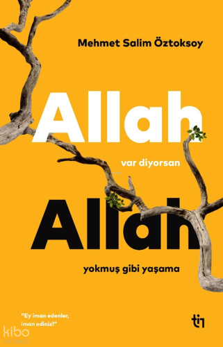 Allah Var Diyorsan Allah Yokmuş Gibi Yaşama Mehmet Salim Öztoksoy