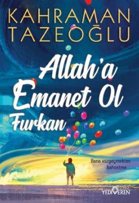 Allaha Emanet Ol Furkan