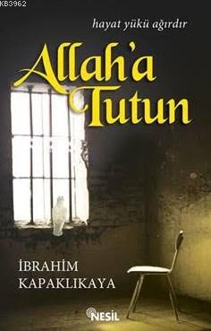 Allah'a Tutun İbrahim Kapaklıkaya