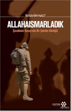 Allahaısmarladık (Ciltli, Özel Baskı); Çanakkale Savaşında Bir Şehidin Günlüğü
