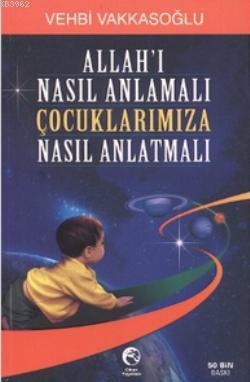 Allah'ı Nasıl Anlamalı Çocuklarımıza Nasıl Anlatmalı