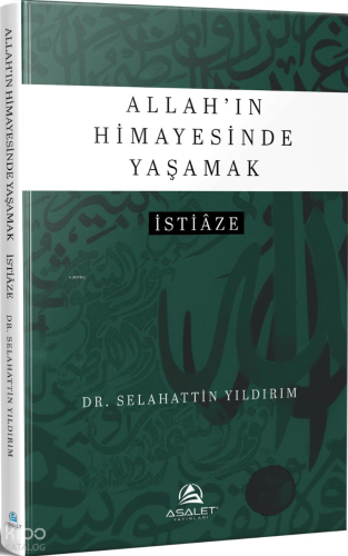 Allah'ın Himayesinde Yaşamak - İstiaze Selahattin Yıldırım