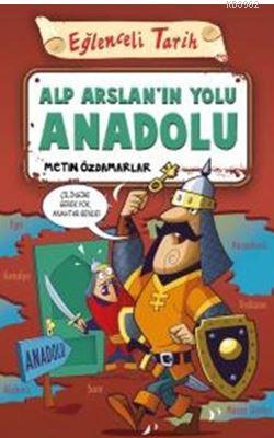 Alp Arslan'ın Yolu Anadolu; Eğlenceli Tarih