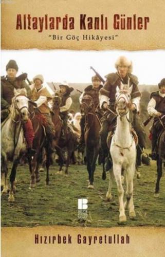 Altaylarda Kanlı Günler; Bir Göç Hikayesi