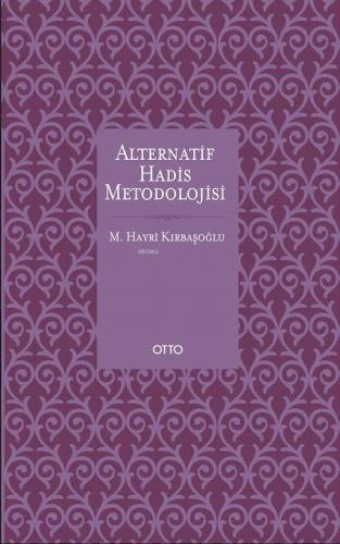 Alternatif Hadis Metodolojisi (Ciltli) M. Hayri Kırbaşoğlu