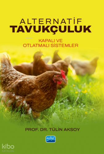 Alternatif Tavukçuluk - Kapalı ve Otlatmalı Sistemler Tülin Aksoy