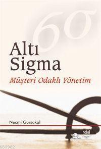 Altı Sigma - Müşteri Odaklı Yönetim