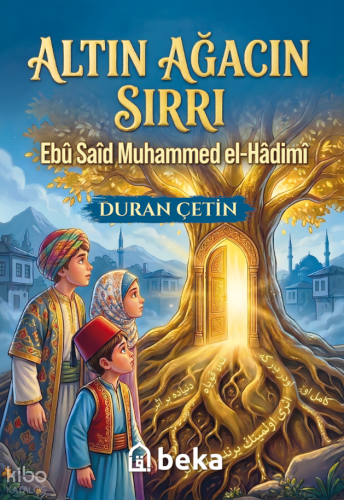 Altın Ağacın Sırrı: Ebu Said Muhammed el-Hadimi Duran Çetin