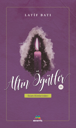 Altın Öğütler 3;İslam Alimlerinden