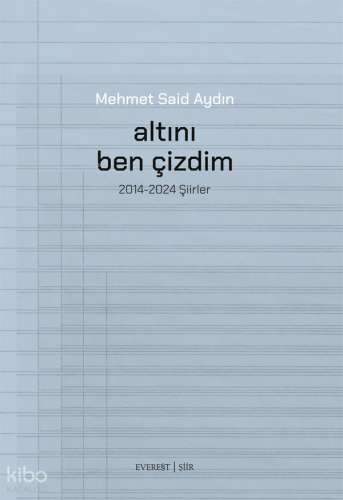 Altını Ben Çizdim;2014-2024 Şiirler