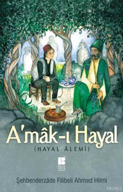 A'mâk-ı Hayal (Hayal Alemi); Latinize Edilmiş Tam Metin ve Sadeleştirilmiş Metin