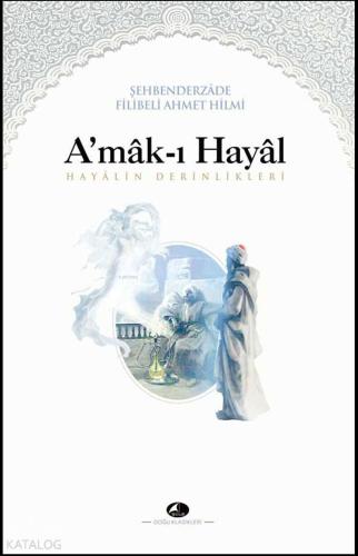 A'mâk-ı Hayal Şehbenderzâde Filibeli Ahmed Hilmi