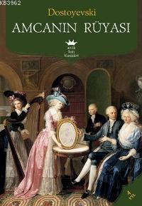 Amcanın Rüyası Fyodor Mihayloviç Dostoyevski