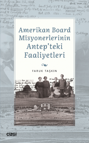 Amerikan Board Misyonerlerinin Antep'teki Faaliyetleri